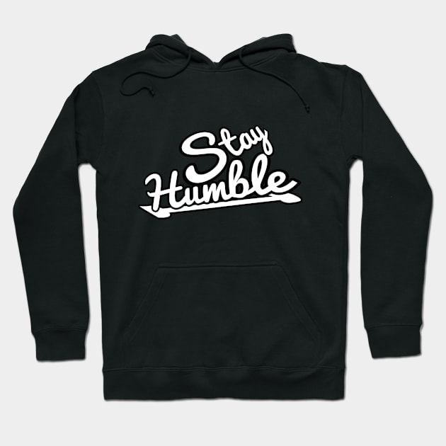 STAY HUMBLE, STYLISH COOL Hoodie by ArkiLart Design